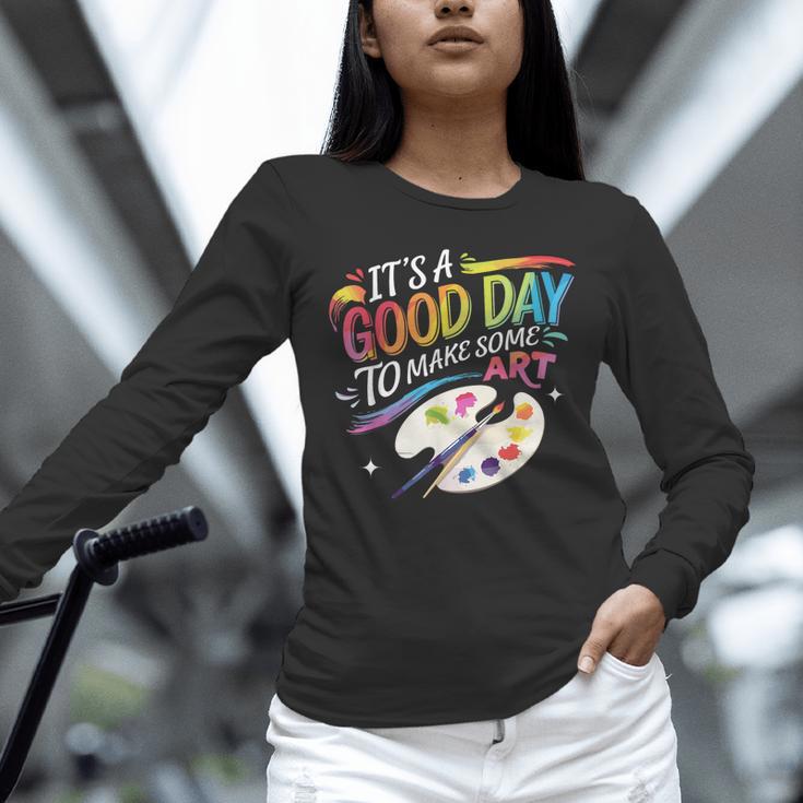 It's A Good Day To Make Some Art Artist Drawing Teacher Unisex Long Sleeve T-Shirt, novelty gifts, funny gifts