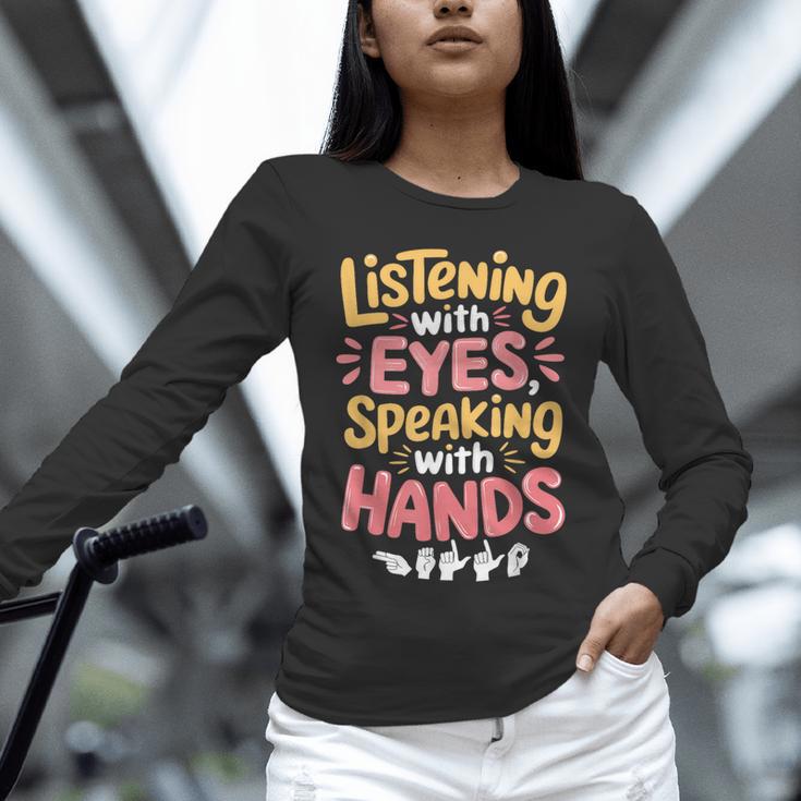Listening With Eyes ASL Teacher Deaf People ASL Interpreter Unisex Long Sleeve T-Shirt, novelty gifts, funny gifts Listening With Eyes ASL Teacher Deaf People ASL Interpreter Unisex Long Sleeve T-Shirt, novelty gifts, funny gifts