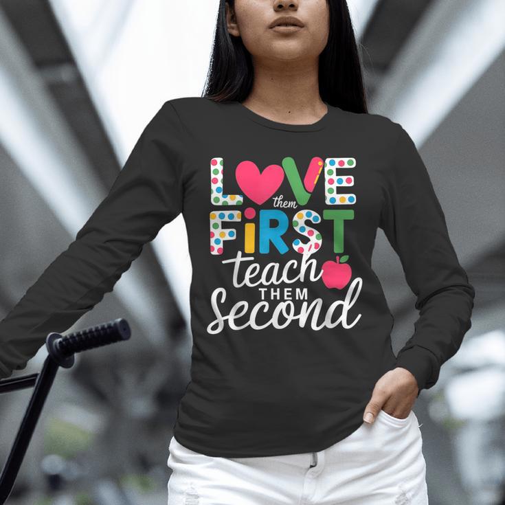 Love Them First Teach Them Second Teacher Student Love Quote Unisex Long Sleeve T-Shirt, novelty gifts, funny gifts