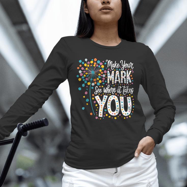 Make Your Mark Dandelion Happy Dot Day Shirts Teacher Kids Unisex Long Sleeve T-Shirt, novelty gifts, funny gifts