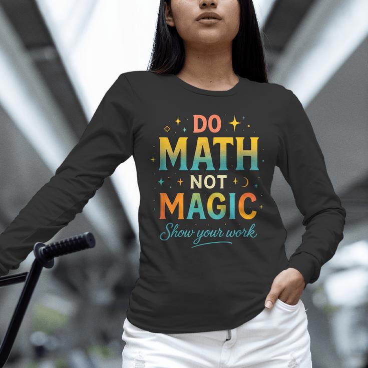 DO Math NOT Magic Math Meme Teacher Humor Unisex Long Sleeve T-Shirt, novelty gifts, funny gifts