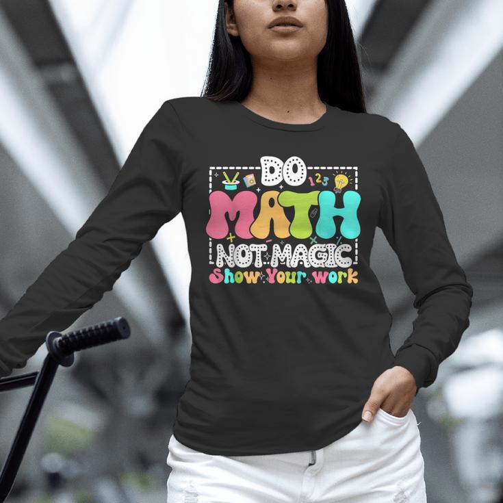 Do Math Not Magic Show Your Work Math Teacher Unisex Long Sleeve T-Shirt, novelty gifts, funny gifts Do Math Not Magic Show Your Work Math Teacher Unisex Long Sleeve T-Shirt, novelty gifts, funny gifts