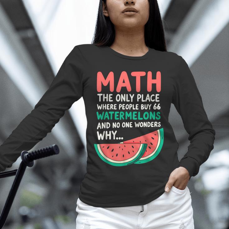 Math Only Place Where People Buy 66 Watermelons Teacher Joke Unisex Long Sleeve T-Shirt, novelty gifts, funny gifts Math Only Place Where People Buy 66 Watermelons Teacher Joke Unisex Long Sleeve T-Shirt, novelty gifts, funny gifts