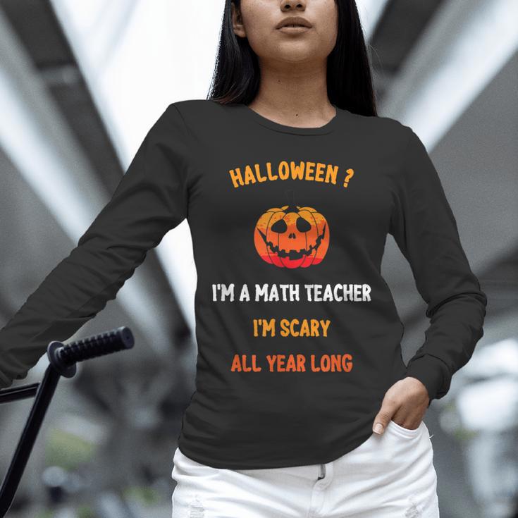 Math Teacher Halloween Quote I'm Scary All Year Long Men Women Unisex Long Sleeve T-Shirt, novelty gifts, funny gifts Math Teacher Halloween Quote I'm Scary All Year Long Men Women Unisex Long Sleeve T-Shirt, novelty gifts, funny gifts