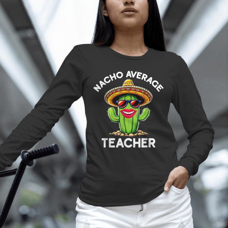 Nacho Average Teacher Sarcastic Women Teaching Unisex Long Sleeve T-Shirt, novelty gifts, funny gifts