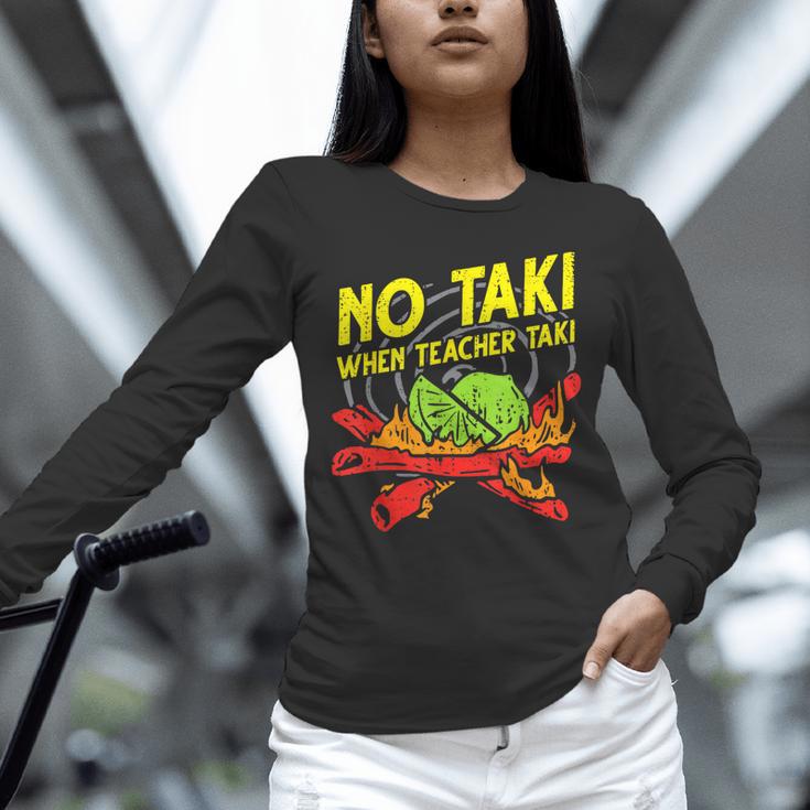 No Taki When Teacher Taki Education Classroom Teacher For Men Women Girls Kids Unisex Long Sleeve T-Shirt, novelty gifts, funny gifts