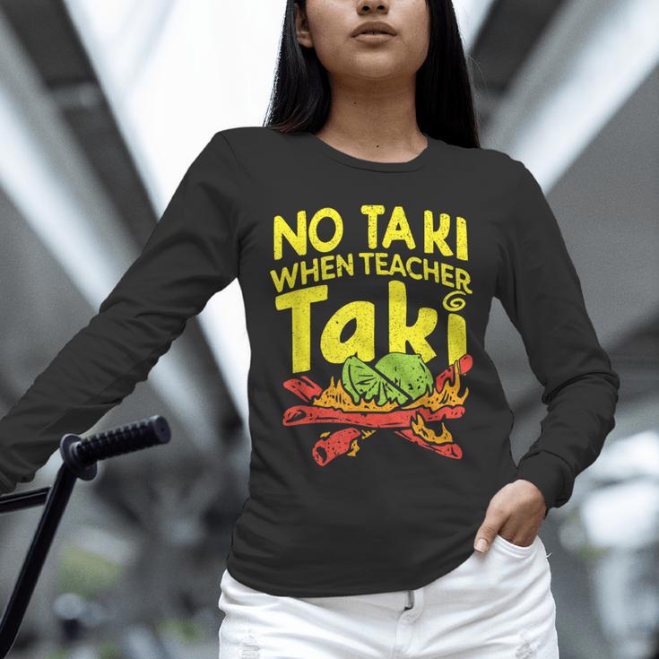 No Taki When Teacher Taki Teacher Pun Humor Unisex Long Sleeve T-Shirt, novelty gifts, funny gifts