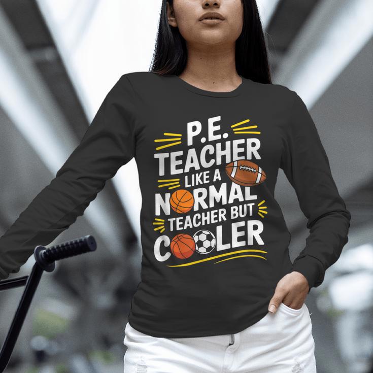 PE Coach PE Teacher Like Normal Teacher But Cooler Unisex Long Sleeve T-Shirt, novelty gifts, funny gifts PE Coach PE Teacher Like Normal Teacher But Cooler Unisex Long Sleeve T-Shirt, novelty gifts, funny gifts