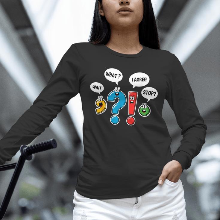 Punctuation Marks Wait What I Agree Stop English Teacher Unisex Long Sleeve T-Shirt, novelty gifts, funny gifts Punctuation Marks Wait What I Agree Stop English Teacher Unisex Long Sleeve T-Shirt, novelty gifts, funny gifts