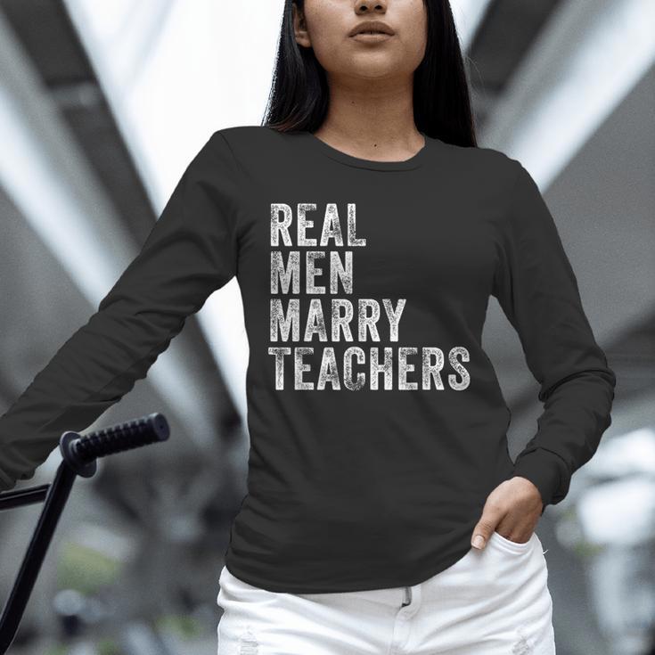 Real Men Marry Teachers Future Husband Wife Engagement Unisex Long Sleeve T-Shirt, novelty gifts, funny gifts