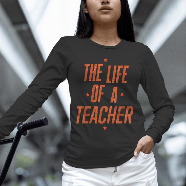 School Teachers Day The Life Of A Teacher Teaching Unisex Long Sleeve T-Shirt, novelty gifts, funny gifts School Teachers Day The Life Of A Teacher Teaching Unisex Long Sleeve T-Shirt, novelty gifts, funny gifts