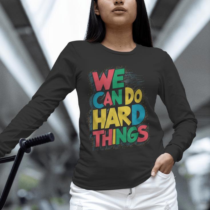 School Teachers Motivational Quote We Can Do Hard Things Men Women Kids Unisex Long Sleeve T-Shirt, novelty gifts, funny gifts
