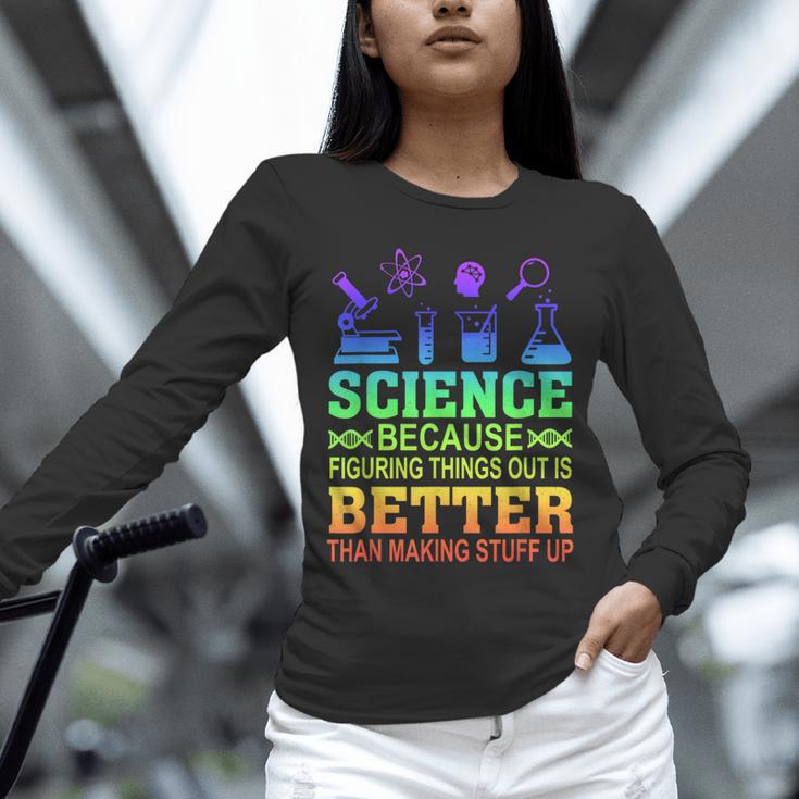 Science Teacher Because Figuring Things Out Is Better Than Unisex Long Sleeve T-Shirt, novelty gifts, funny gifts