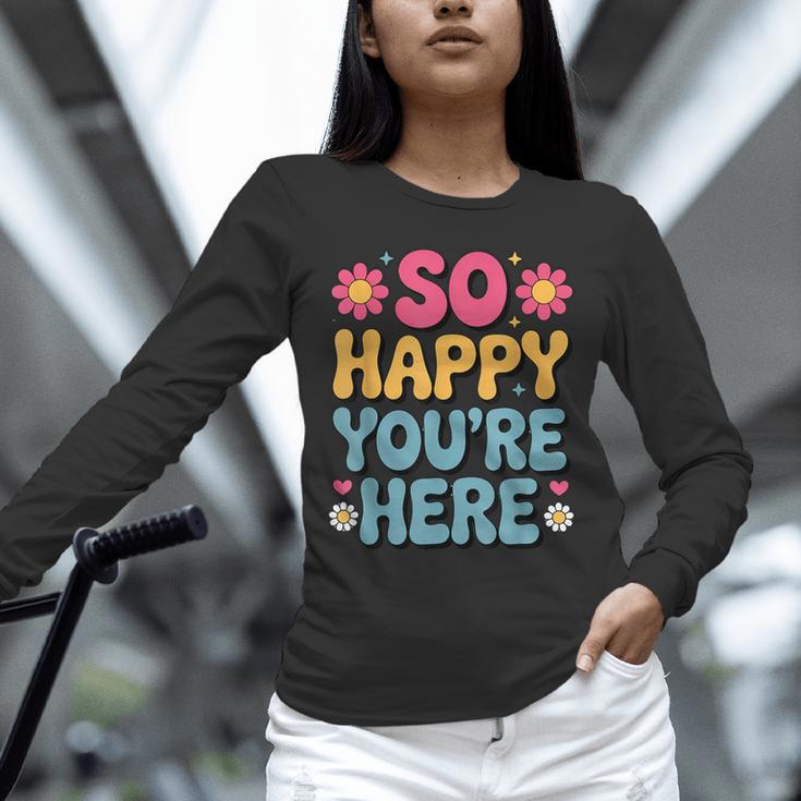 So Happy You’Re Here Groovy Retro Positivity Women Teacher Unisex Long Sleeve T-Shirt, novelty gifts, funny gifts So Happy You’Re Here Groovy Retro Positivity Women Teacher Unisex Long Sleeve T-Shirt, novelty gifts, funny gifts
