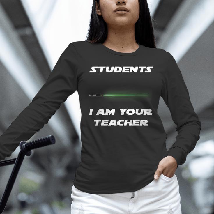 Students I Am Your Teacher T-Shirt Unisex Long Sleeve T-Shirt, novelty gifts, funny gifts