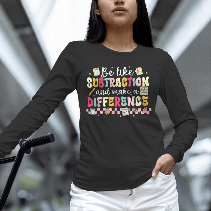 Be Like Subtraction And Make A Difference Math Teacher Unisex Long Sleeve T-Shirt, novelty gifts, funny gifts Be Like Subtraction And Make A Difference Math Teacher Unisex Long Sleeve T-Shirt, novelty gifts, funny gifts