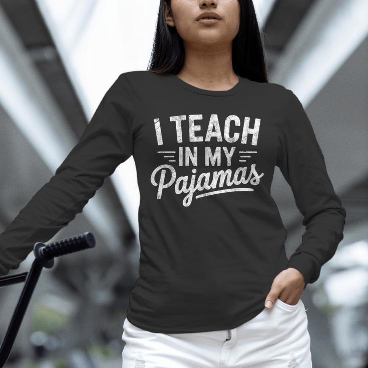 I Teach In My Pajamas Teacher Teacher's Day Humor Tee Unisex Long Sleeve T-Shirt, novelty gifts, funny gifts I Teach In My Pajamas Teacher Teacher's Day Humor Tee Unisex Long Sleeve T-Shirt, novelty gifts, funny gifts