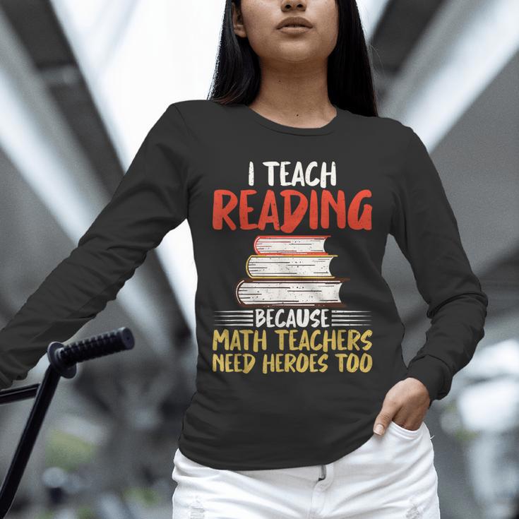 I Teach Reading Because Math Teachers Need Heroes Too Men Women Unisex Long Sleeve T-Shirt, novelty gifts, funny gifts I Teach Reading Because Math Teachers Need Heroes Too Men Women Unisex Long Sleeve T-Shirt, novelty gifts, funny gifts