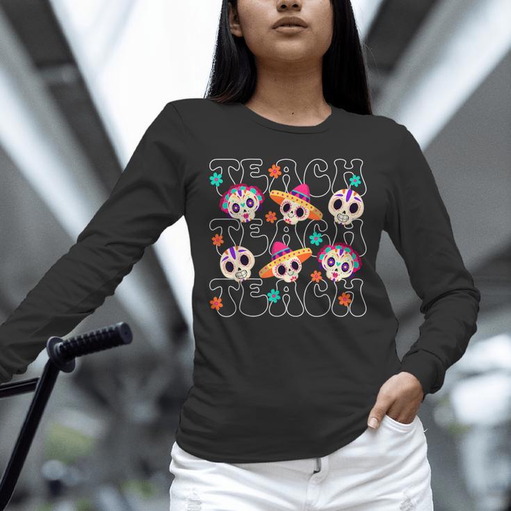 Teach Teacher Dia De Los Muertos Day Of The Dead Sugar Skull Unisex Long Sleeve T-Shirt, novelty gifts, funny gifts