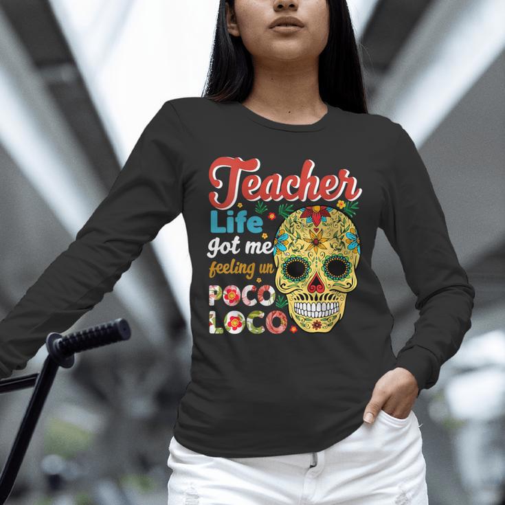 Teacher Life Got Me Feeling Un Poco Loco Unisex Long Sleeve T-Shirt, novelty gifts, funny gifts