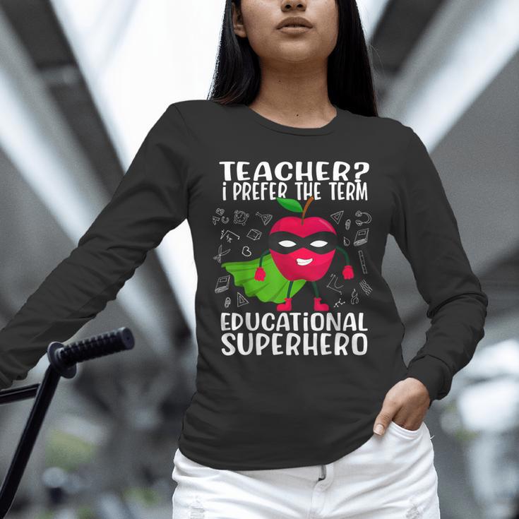 Teacher I Prefer The Term Educational Superhero Unisex Long Sleeve T-Shirt, novelty gifts, funny gifts Teacher I Prefer The Term Educational Superhero Unisex Long Sleeve T-Shirt, novelty gifts, funny gifts