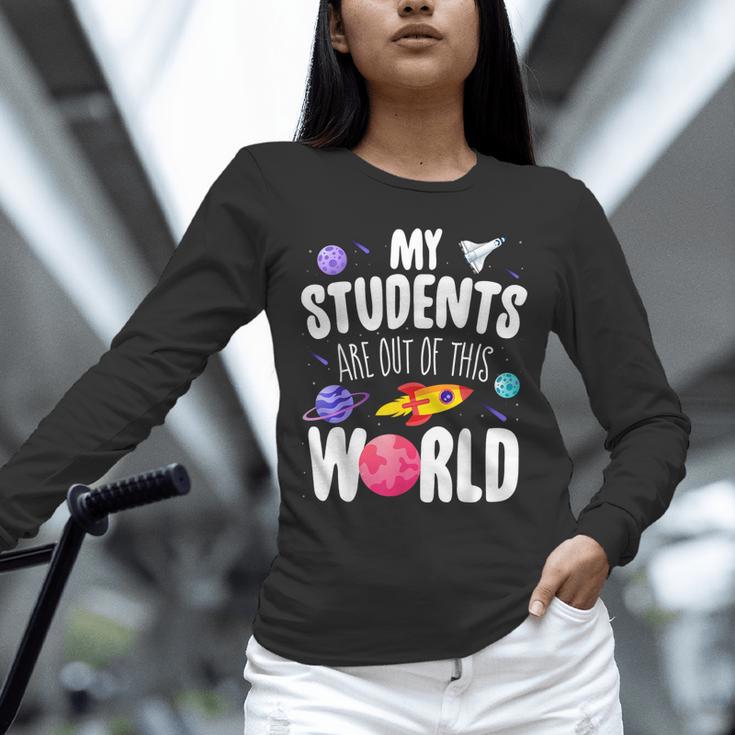 Teacher Tee My Students Are Out Of This World Space Unisex Long Sleeve T-Shirt, novelty gifts, funny gifts
