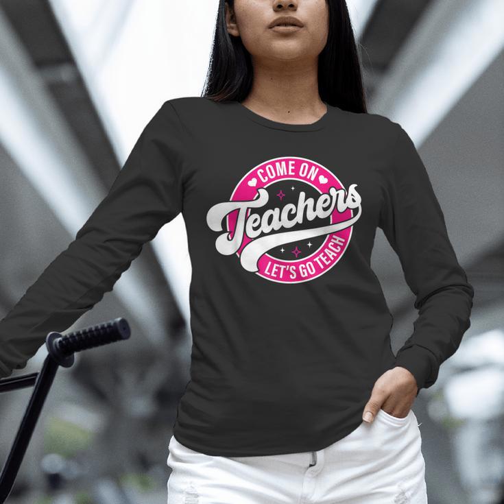 Come On Teachers Let's Go Teach Pink Back To School For Men Women Unisex Long Sleeve T-Shirt, novelty gifts, funny gifts
