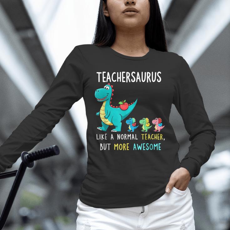 Teachersaurus Like A Normal Teacher But More Awesome Unisex Long Sleeve T-Shirt, novelty gifts, funny gifts