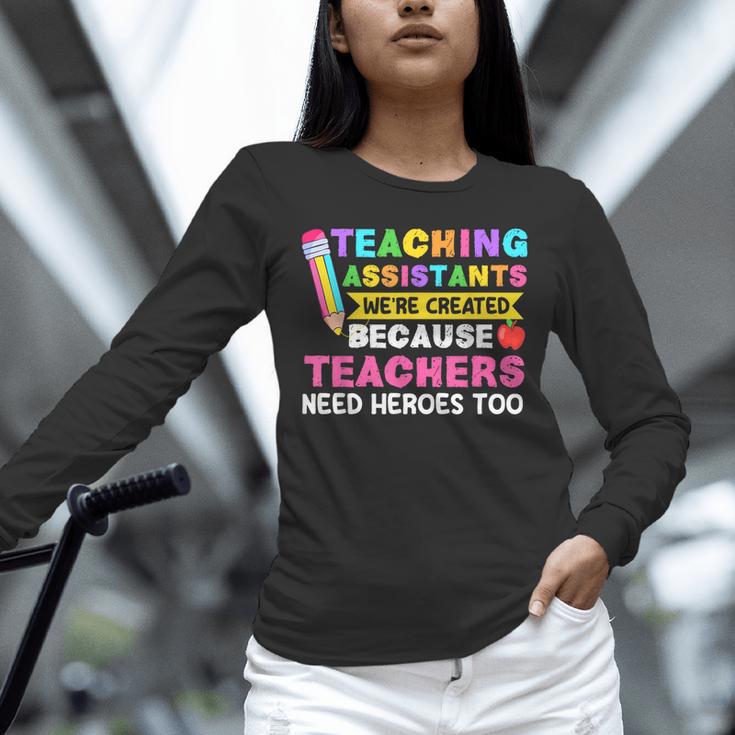 Teaching Assistants Were Create Because Teacher Needs Heroes Unisex Long Sleeve T-Shirt, novelty gifts, funny gifts Teaching Assistants Were Create Because Teacher Needs Heroes Unisex Long Sleeve T-Shirt, novelty gifts, funny gifts