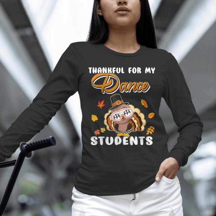 Thankful For My Dance Students Thanksgiving Turkey Teacher For Men Women Girls Kids Unisex Long Sleeve T-Shirt, novelty gifts, funny gifts