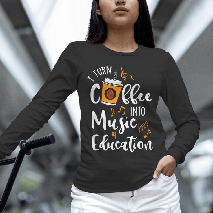 I Turn Coffee Into Music Education Music Teacher Unisex Long Sleeve T-Shirt, novelty gifts, funny gifts I Turn Coffee Into Music Education Music Teacher Unisex Long Sleeve T-Shirt, novelty gifts, funny gifts
