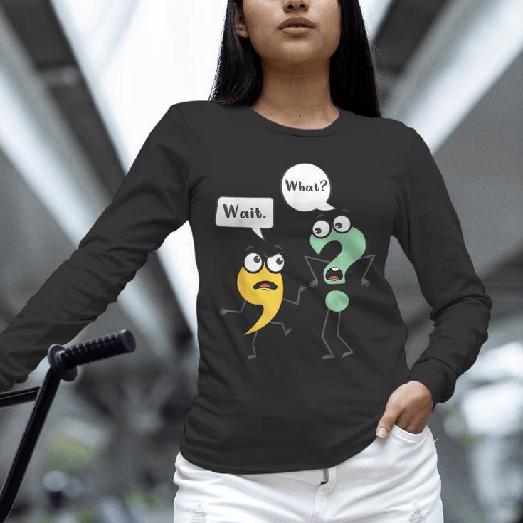 Wait What English Teacher Grammar Police Grammarian Unisex Long Sleeve T-Shirt, novelty gifts, funny gifts Wait What English Teacher Grammar Police Grammarian Unisex Long Sleeve T-Shirt, novelty gifts, funny gifts
