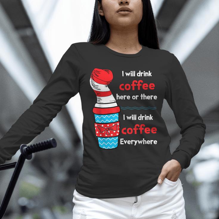 I Will Drink Coffee Here Or There Teacher Teaching Unisex Long Sleeve T-Shirt, novelty gifts, funny gifts I Will Drink Coffee Here Or There Teacher Teaching Unisex Long Sleeve T-Shirt, novelty gifts, funny gifts