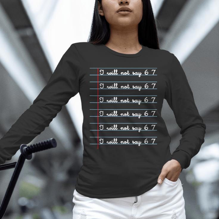 I Will Not Say 67 Teacher Classroom Humor Shirt Unisex Long Sleeve T-Shirt, novelty gifts, funny gifts