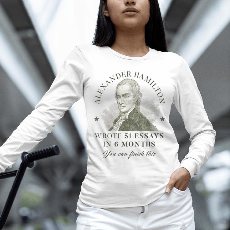 Alexander Hamilton Wrote 51 Essays In 6 Months Teacher Quote Unisex Long Sleeve T-Shirt, novelty gifts, funny gifts Alexander Hamilton Wrote 51 Essays In 6 Months Teacher Quote Unisex Long Sleeve T-Shirt, novelty gifts, funny gifts