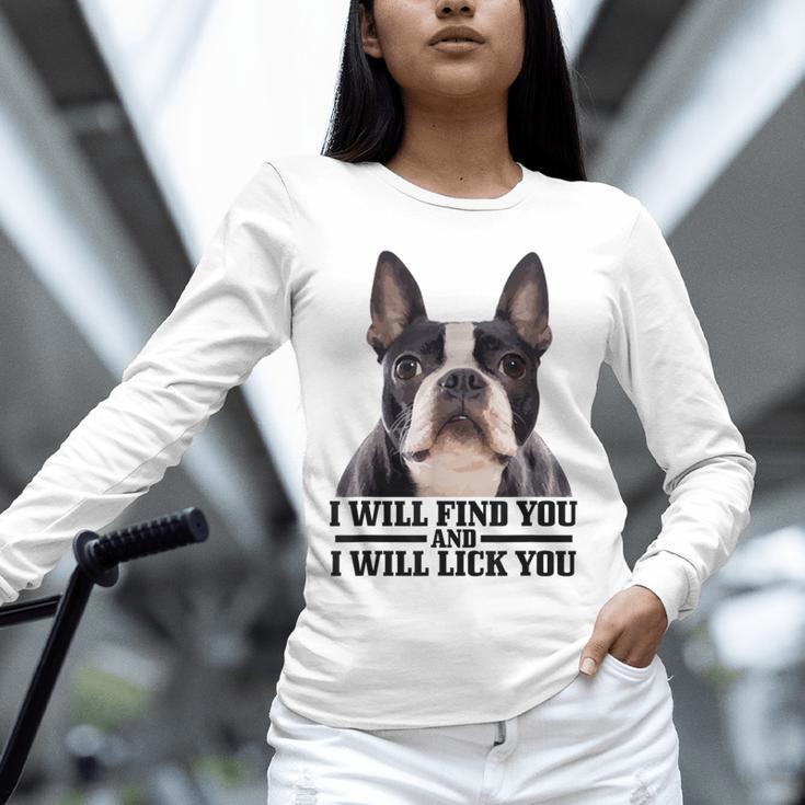 Boston Terrier Will Find And Lick You Bostie Mom Unisex Long Sleeve T-Shirt, novelty gifts, funny gifts