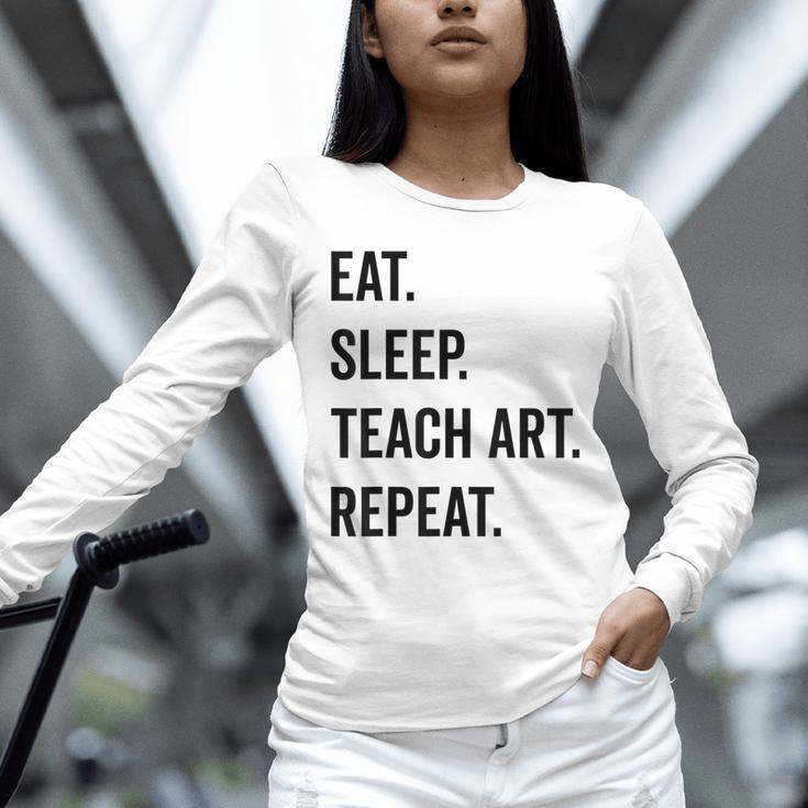 Eat Sleep Teach Art Repeat Teaching Art Teacher Unisex Long Sleeve T-Shirt, novelty gifts, funny gifts