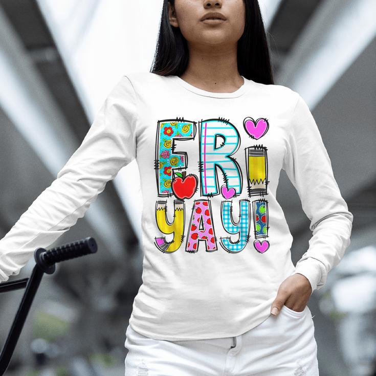 Happy Fri-Yay Friday Lovers Fun Teacher Life FriYay Weekend Unisex Long Sleeve T-Shirt, novelty gifts, funny gifts