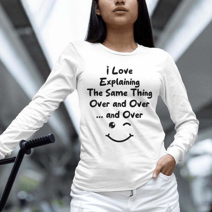 I Love Explaining The Same Thing Teacher Lie Party Unisex Long Sleeve T-Shirt, novelty gifts, funny gifts