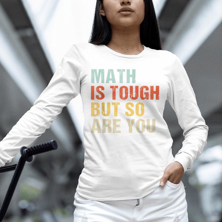 Math Teacher Quote Math Is Tough But So Are You Unisex Long Sleeve T-Shirt, novelty gifts, funny gifts Math Teacher Quote Math Is Tough But So Are You Unisex Long Sleeve T-Shirt, novelty gifts, funny gifts