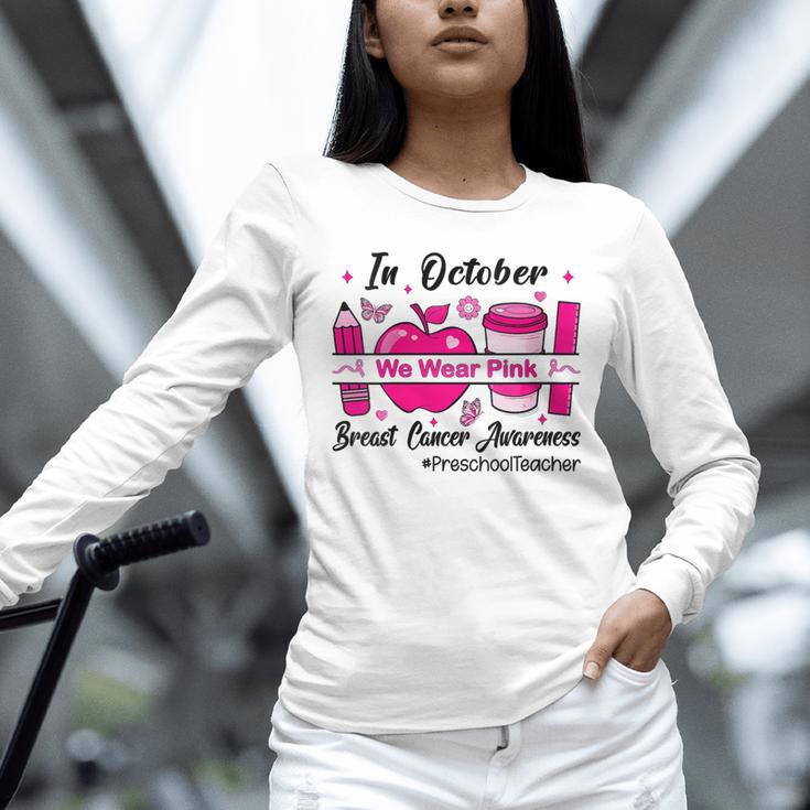 Preschool Teacher In October We Wear Pink Breast Cancer Unisex Long Sleeve T-Shirt, novelty gifts, funny gifts