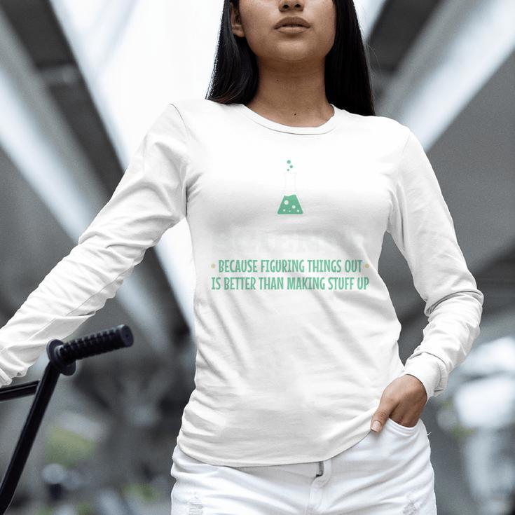 Science Because Figuring Things Out Better Student Teacher Unisex Long Sleeve T-Shirt, novelty gifts, funny gifts Science Because Figuring Things Out Better Student Teacher Unisex Long Sleeve T-Shirt, novelty gifts, funny gifts
