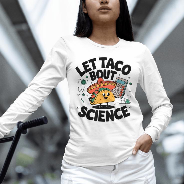 Lets Tacos Bout Science Scientist Teacher Unisex Long Sleeve T-Shirt, novelty gifts, funny gifts Lets Tacos Bout Science Scientist Teacher Unisex Long Sleeve T-Shirt, novelty gifts, funny gifts