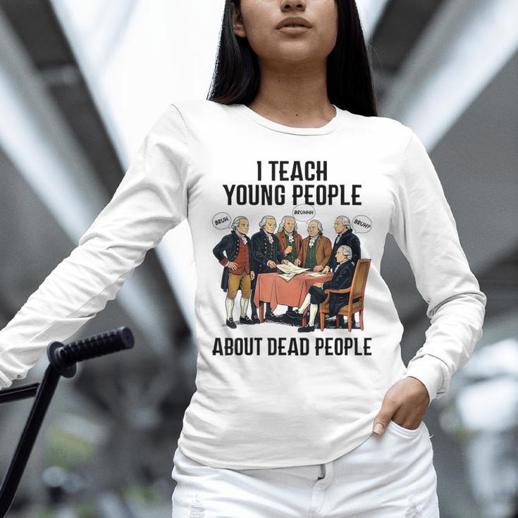 I Teach Young People About Dead-People History Teachers Unisex Long Sleeve T-Shirt, novelty gifts, funny gifts I Teach Young People About Dead-People History Teachers Unisex Long Sleeve T-Shirt, novelty gifts, funny gifts
