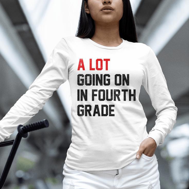 Teacher A Lot Going On In Fourth Grade Back To School Unisex Long Sleeve T-Shirt, novelty gifts, funny gifts