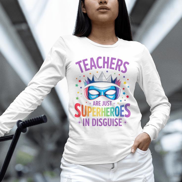 Teachers Are Just Superheroes In Disguise Back To School Unisex Long Sleeve T-Shirt, novelty gifts, funny gifts