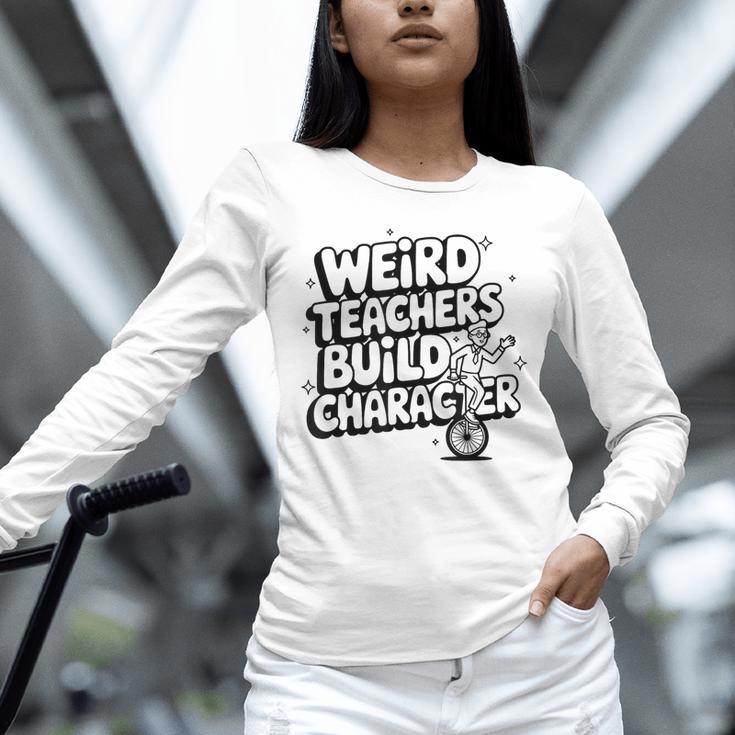Weird Teachers Build Character School Pun Unisex Long Sleeve T-Shirt, novelty gifts, funny gifts