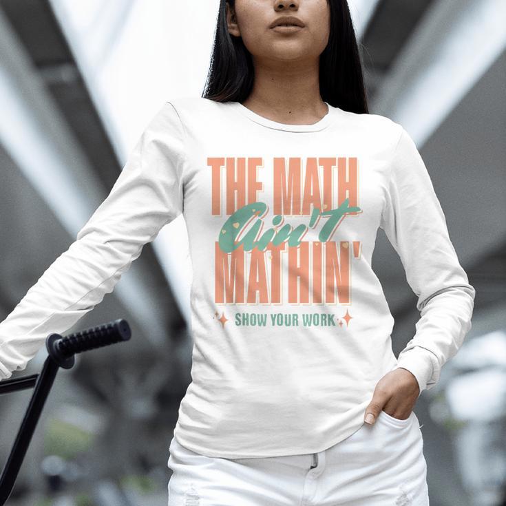 Women The Math Ain't Mathin Show Your Work Math Teacher Unisex Long Sleeve T-Shirt, novelty gifts, funny gifts Women The Math Ain't Mathin Show Your Work Math Teacher Unisex Long Sleeve T-Shirt, novelty gifts, funny gifts