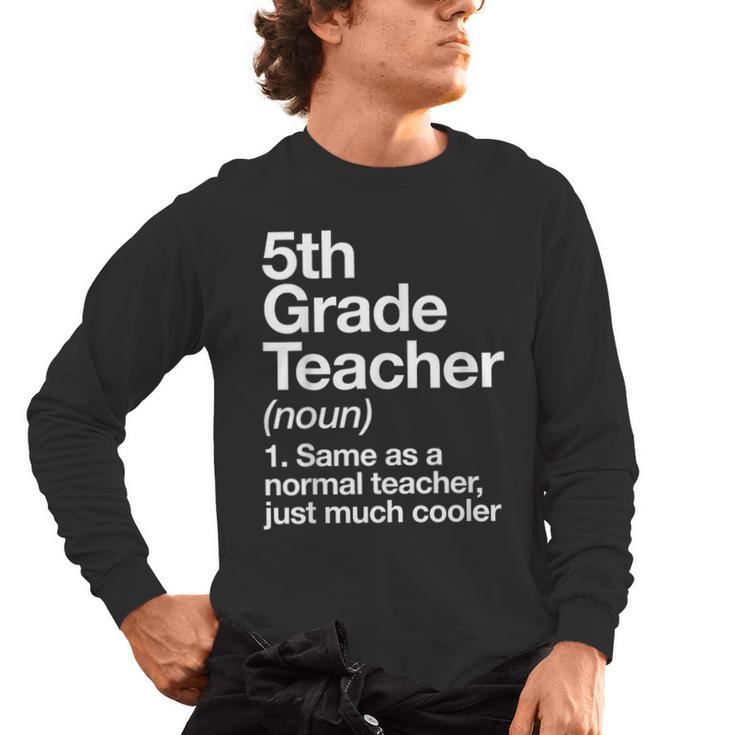 5th Grade Teacher Definition Back To School First Day Men's Long Sleeve T-Shirt