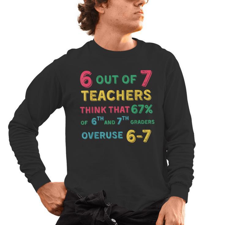 67 Teacher Middle School Teacher 6 7 Overuse 67 Men's Long Sleeve T-Shirt